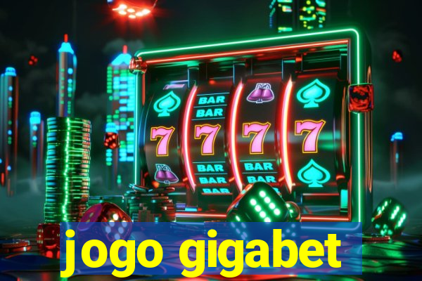 jogo gigabet