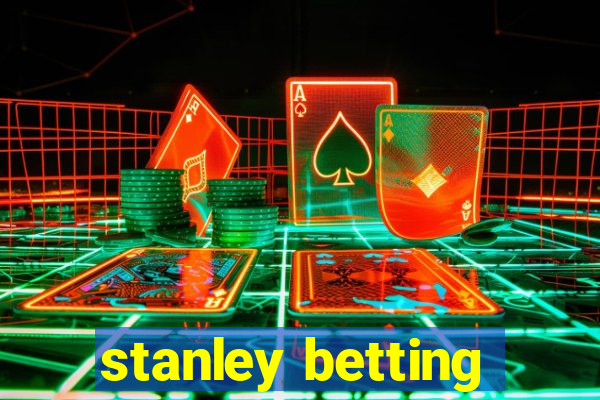 stanley betting