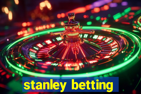 stanley betting