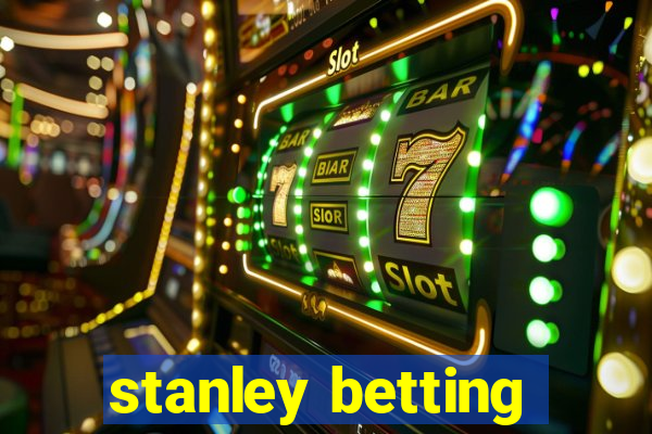 stanley betting