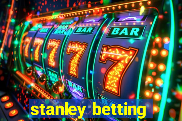 stanley betting