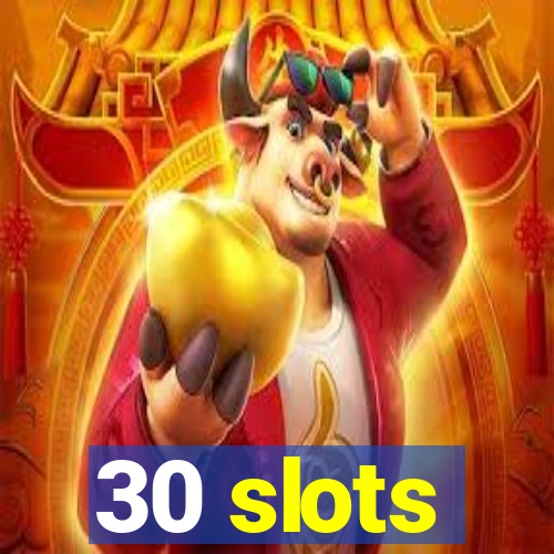 30 slots