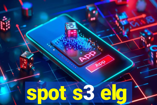 spot s3 elg