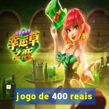 jogo de 400 reais