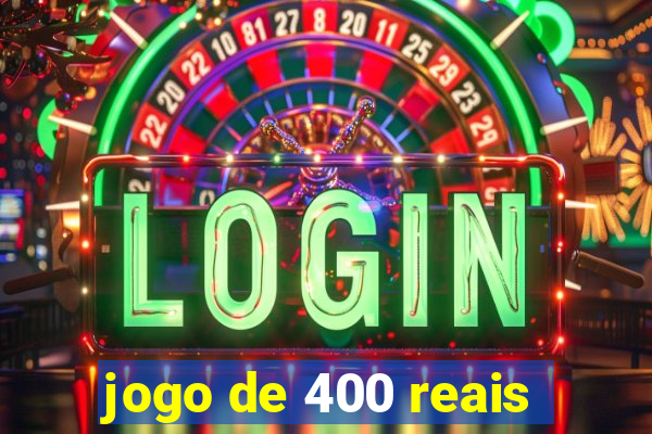 jogo de 400 reais