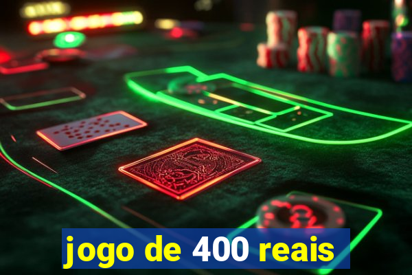 jogo de 400 reais