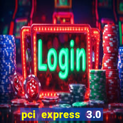 pci express 3.0 x16 slot