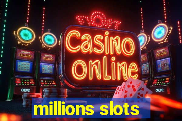 millions slots