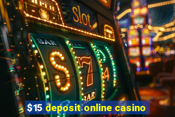 $15 deposit online casino