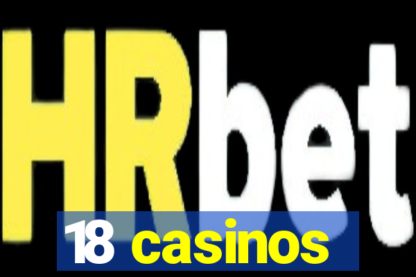 18 casinos