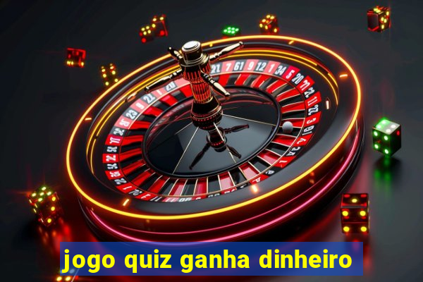 jogo quiz ganha dinheiro