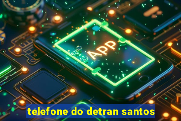 telefone do detran santos