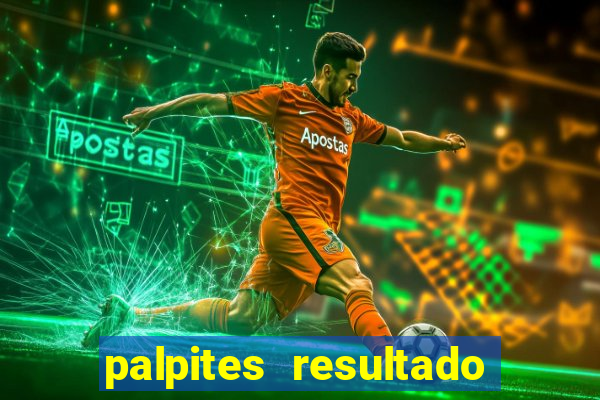 palpites resultado correto jogos de hoje