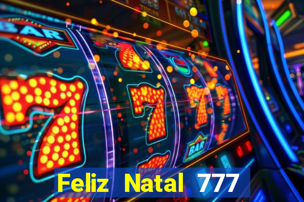 Feliz Natal 777 plataforma login