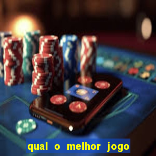 qual o melhor jogo para jogar