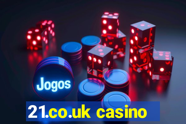 21.co.uk casino