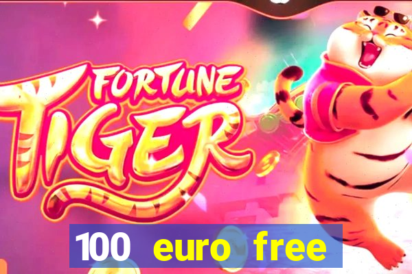 100 euro free casino bonus