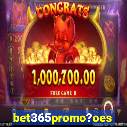 bet365promo?oes