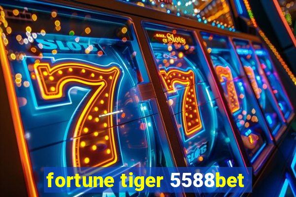 fortune tiger 5588bet