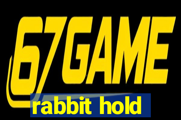 rabbit hold