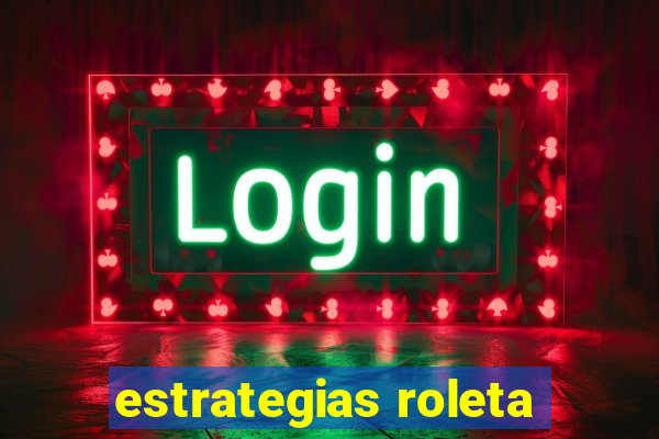 estrategias roleta