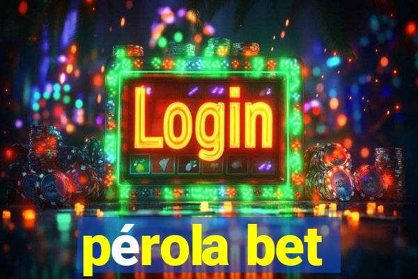 pérola bet