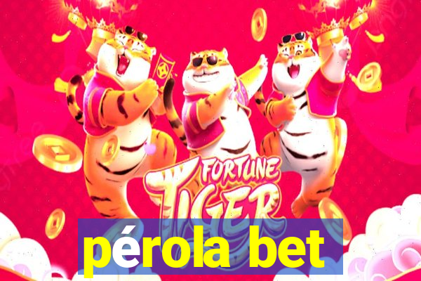 pérola bet