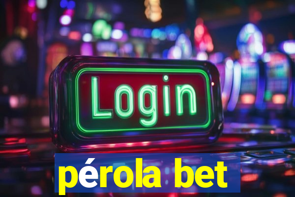 pérola bet