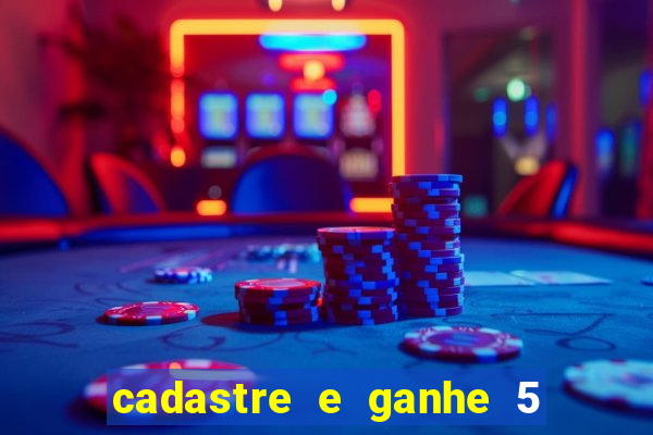 cadastre e ganhe 5 reais para apostar