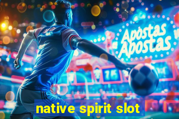 native spirit slot