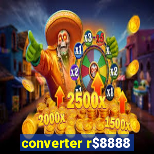 converter r$8888