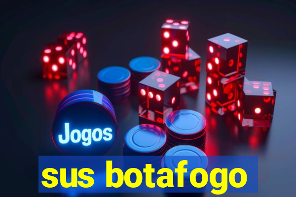 sus botafogo