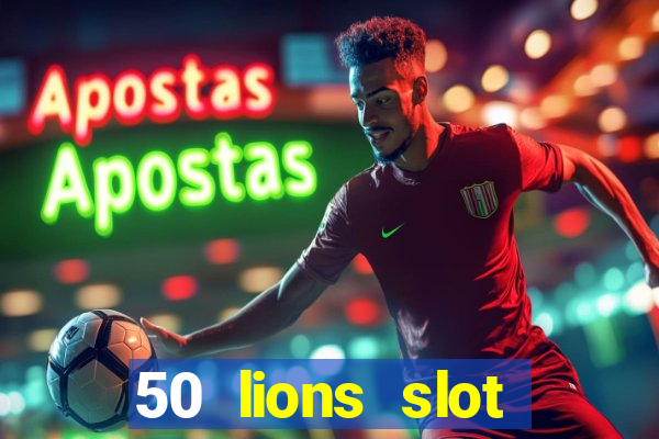 50 lions slot machine free download