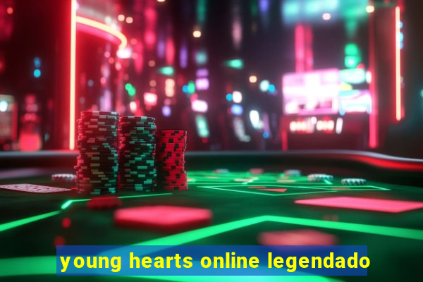 young hearts online legendado