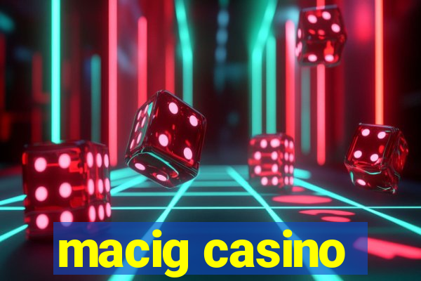 macig casino