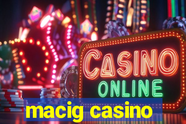 macig casino