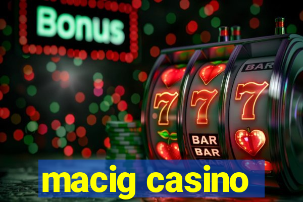 macig casino