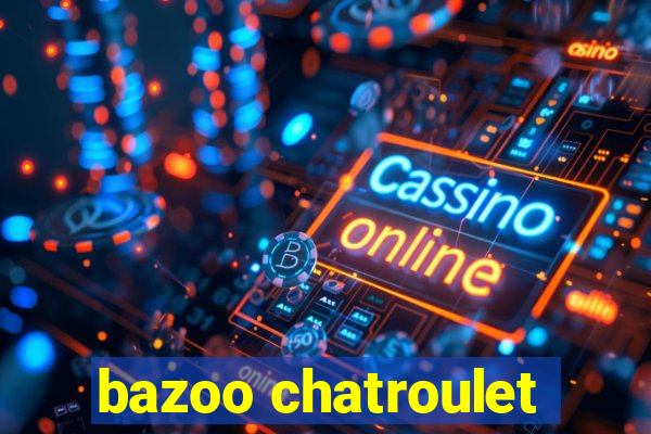 bazoo chatroulet