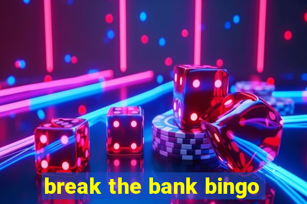 break the bank bingo