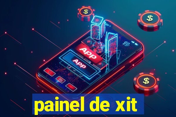 painel de xit