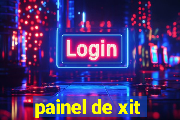 painel de xit