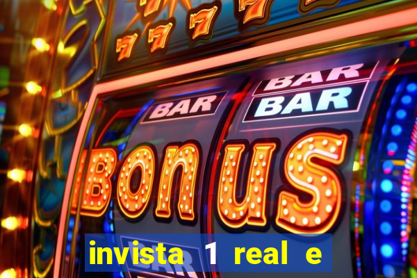 invista 1 real e ganhe dinheiro