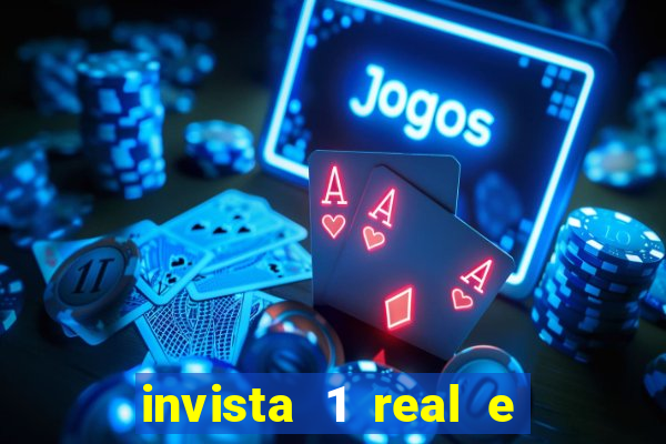 invista 1 real e ganhe dinheiro