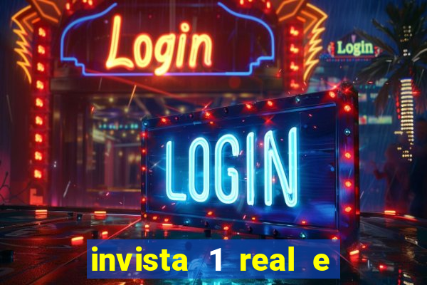 invista 1 real e ganhe dinheiro