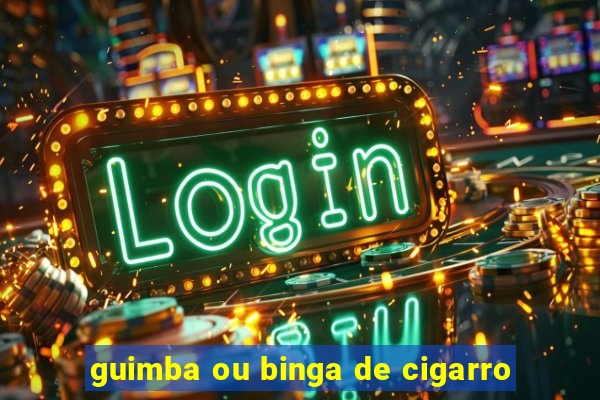 guimba ou binga de cigarro