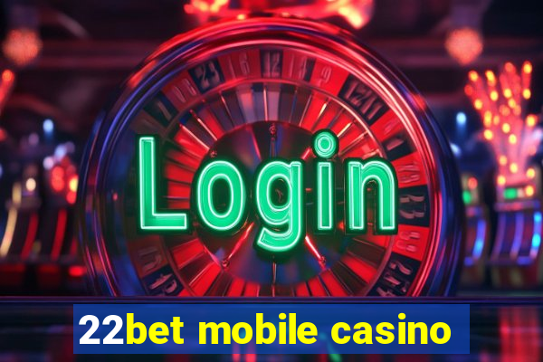 22bet mobile casino