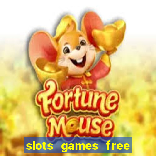 slots games free to play