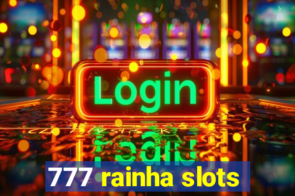 777 rainha slots