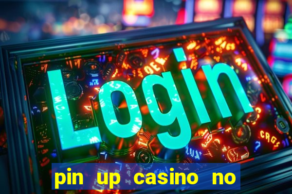 pin up casino no deposit bonus