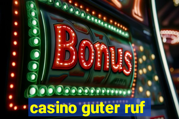 casino guter ruf